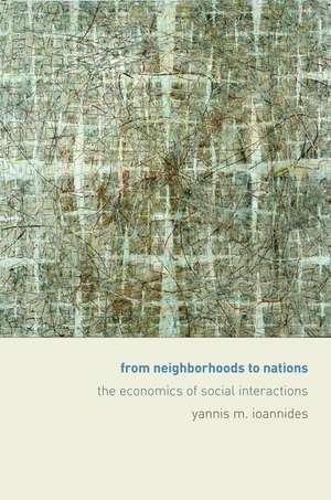 From Neighborhoods to Nations – The Economics of Social Interactions de Yannis Ioannides