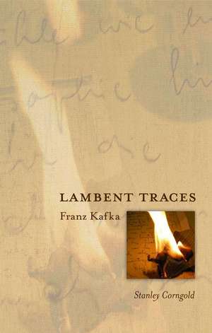 Lambent Traces – Franz Kafka de Stanley Corngold