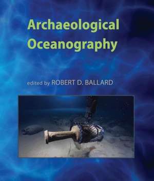 Archaeological Oceanography de Robert D. Ballard