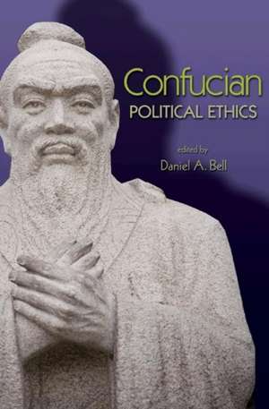 Confucian Political Ethics de Daniel A. Bell