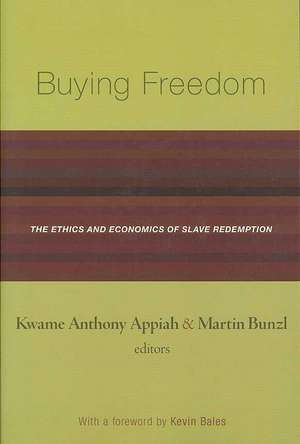 Buying Freedom – The Ethics and Economics of Slave Redemption de Kwame Anthony Appiah