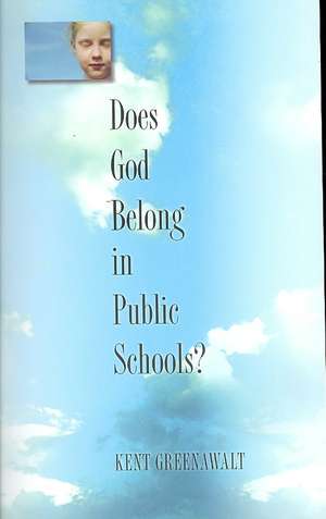 Does God Belong in Public Schools? de Kent Greenawalt