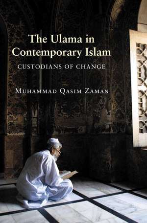 The Ulama in Contemporary Islam – Custodians of Change de Muhammad Qasim Zaman