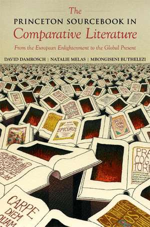 The Princeton Sourcebook in Comparative Literature – From the European Enlightenment to the Global Present de David Damrosch