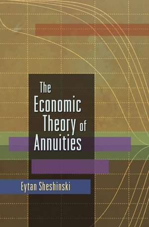 The Economic Theory of Annuities de Eytan Sheshinski