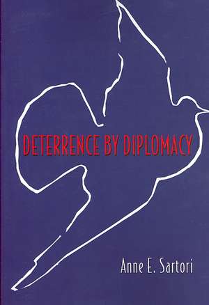 Deterrence by Diplomacy de Anne E. Sartori