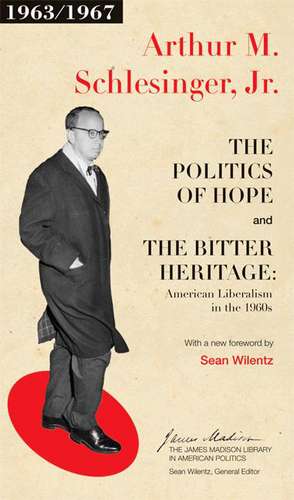 The Politics of Hope and The Bitter Heritage – American Liberalism in the 1960s de Arthur M. Schlesinger