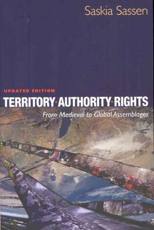 Territory, Authority, Rights – From Medieval to Global Assemblages de Saskia Sassen