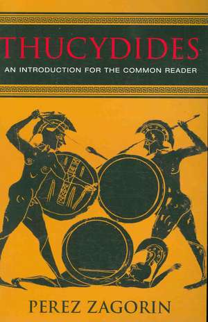 Thucydides – An Introduction for the Common Reader de Perez Zagorin