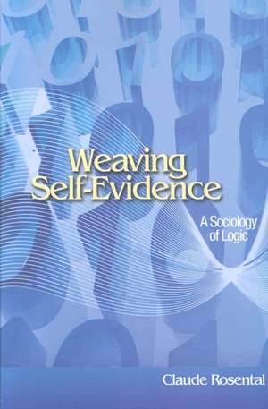 Weaving Self-Evidence de Claude Rosental