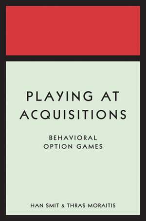 Playing at Acquisitions – Behavioral Option Games de Han T. J. Smit