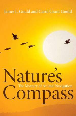 Nature`s Compass – The Mystery of Animal Navigation de James L. Gould