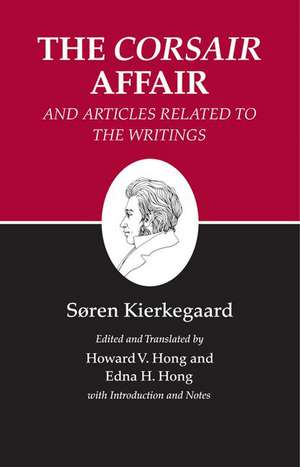 Kierkegaard`s Writings, XIII, Volume 13 – The Corsair Affair and Articles Related to the Writings de Søren Kierkegaard