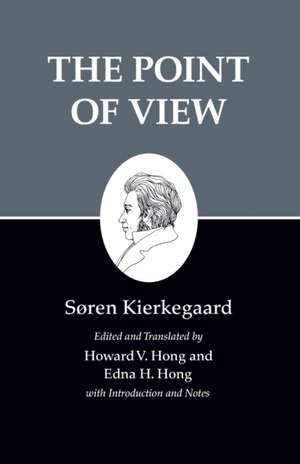 Kierkegaard`s Writings, XXII, Volume 22 – The Point of View de Søren Kierkegaard