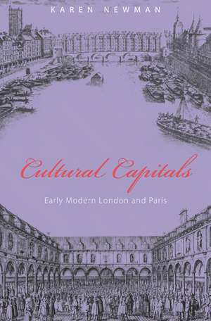 Cultural Capitals – Early Modern London and Paris Paris de Karen Newman