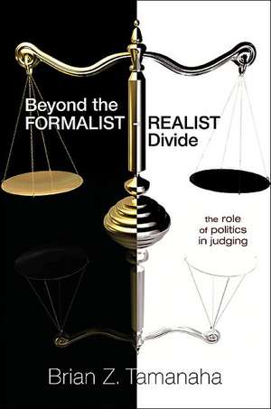 Beyond the Formalist-Realist Divide de Brian Z Tamanaha