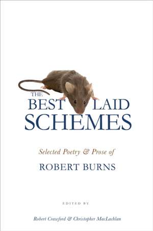 The Best Laid Schemes – Selected Poetry and Prose of Robert Burns de Robert Burns