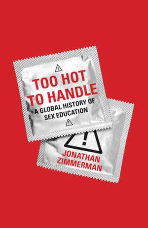 Too Hot to Handle – A Global History ot Sex Education de Jonathan Zimmerman