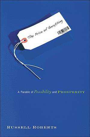 The Price of Everything – A Parable of Possibility and Prosperity de Russell Roberts