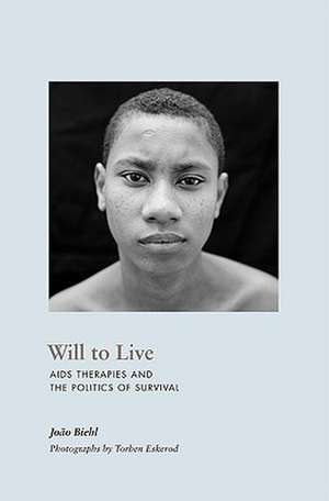 Will to Live – AIDS Therapies and the Politics of Survival de JoÃ£o Biehl