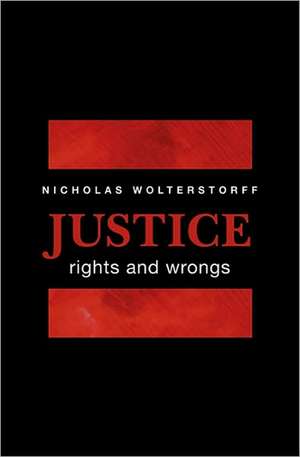 Justice – Rights and Wrongs de Nicholas Wolterstorff