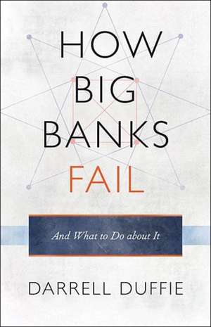 How Big Banks Fail and What to Do About It about