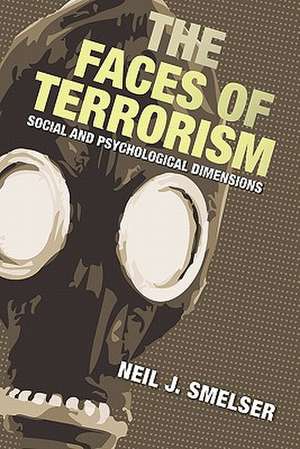 The Faces of Terrorism – Social and Psychological Dimensions de Neil J. Smelser