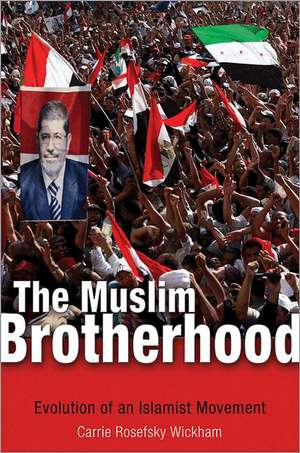 The Muslim Brotherhood – Evolution of an Islamist Movement de Carrie Rosefsky Wickham