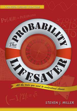 The Probability Lifesaver – All the Tools You Need to Understand Chance de Steven J. Miller