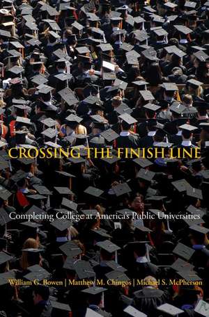 Crossing the Finish Line – Completing College at America`s Public Universities de William G. Bowen