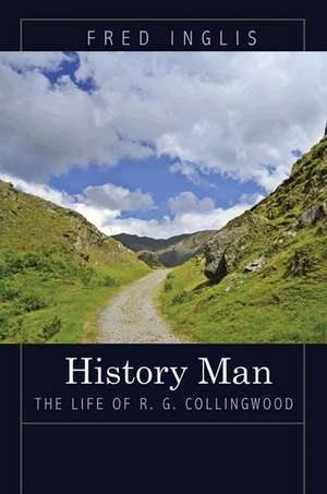 History Man – The Life of R. G. Collingwood de Fred Inglis