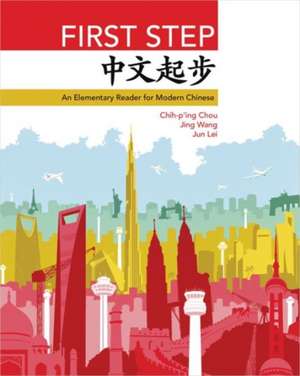 First Step – An Elementary Reader for Modern Chinese de Chih–p′ing Chou