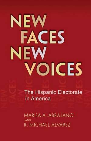 New Faces, New Voices – The Hispanic Electorate in America de Marisa A. Abrajano