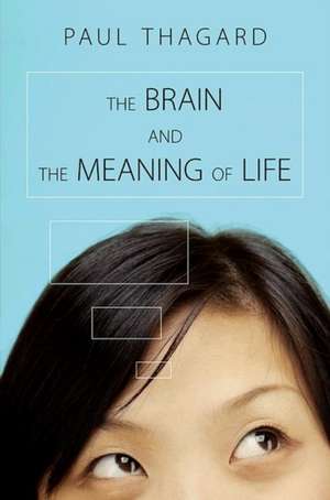 The Brain and the Meaning of Life de Paul Thagard