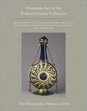 The Robert Lehman Collection at The Metropolitan Museum of Art, V.XV – Decorative Arts de Wolfram Koeppe