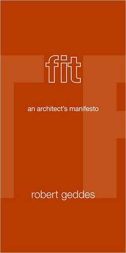 Fit – An Architect`s Manifesto de Robert Geddes