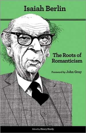 The Roots of Romanticism – Second Edition de Isaiah Berlin