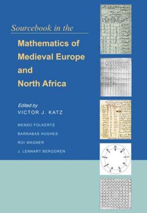 Sourcebook in the Mathematics of Medieval Europe and North Africa de Victor J. Katz