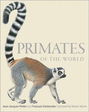 Primates of the World – An Illustrated Guide de Jean–jacques Petter