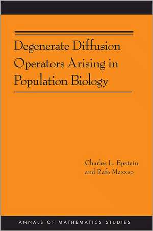 Degenerate Diffusion Operators Arising in Population Biology (AM–185) de Charles L. Epstein