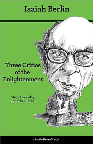 Three Critics of the Enlightenment – Vico, Hamann, Herder – Second Edition de Isaiah Berlin