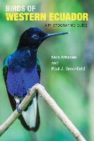 Birds of Western Ecuador – A Photographic Guide de Nick Athanas