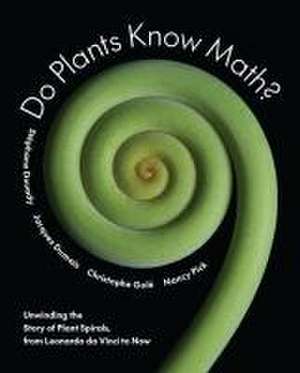 Do Plants Know Math? – Unwinding the Story of Plant Spirals, from Leonardo da Vinci to Now de Stéphane Douady