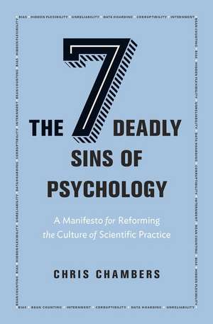 The Seven Deadly Sins of Psychology – A Manifesto for Reforming the Culture of Scientific Practice de Chris Chambers