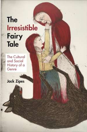 The Irresistible Fairy Tale – The Cultural and Social History of a Genre de Jack Zipes