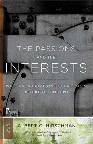 The Passions and the Interests – Political Arguments for Capitalism before Its Triumph de Albert O. Hirschman