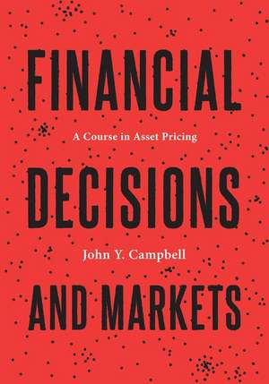 Financial Decisions and Markets – A Course in Asset Pricing de John Y. Campbell