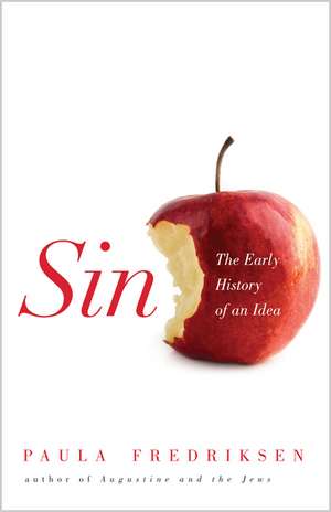 Sin – The Early History of an Idea de Paula Fredriksen