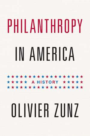 Philanthropy in America – A History – Updated Edition de Olivier Zunz