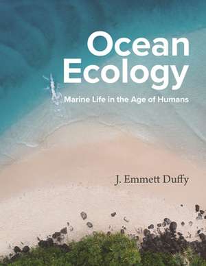 Ocean Ecology – Marine Life in the Age of Humans de J. Emmett Duffy